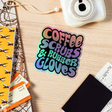 "Coffee, Scrubs, & Rubber Gloves" Holographic Sticker