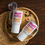 "Half Nurse, Half Coffee" 25oz Travel Mug