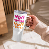 "Half Nurse, Half Coffee" 25oz Travel Mug