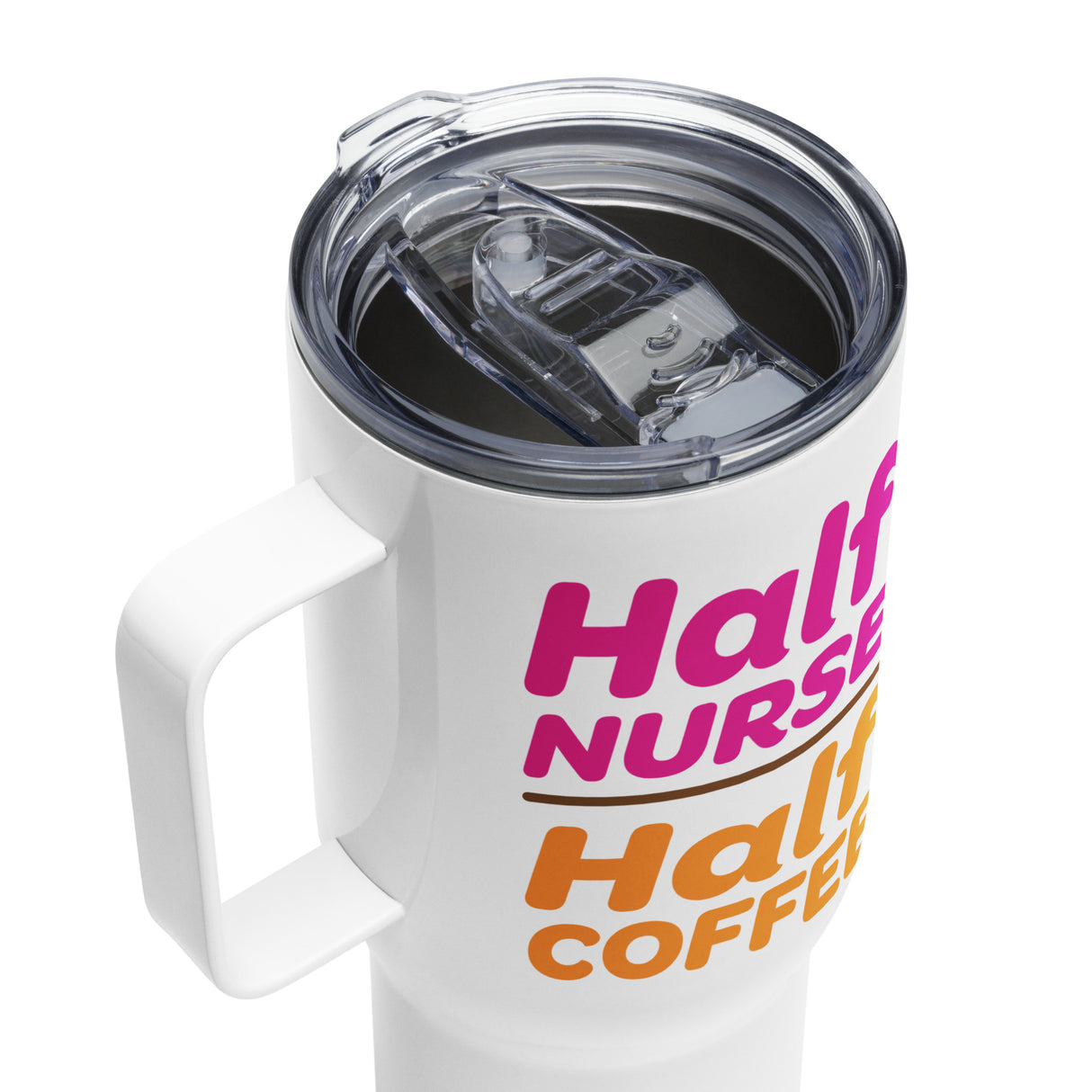 "Half Nurse, Half Coffee" 25oz Travel Mug