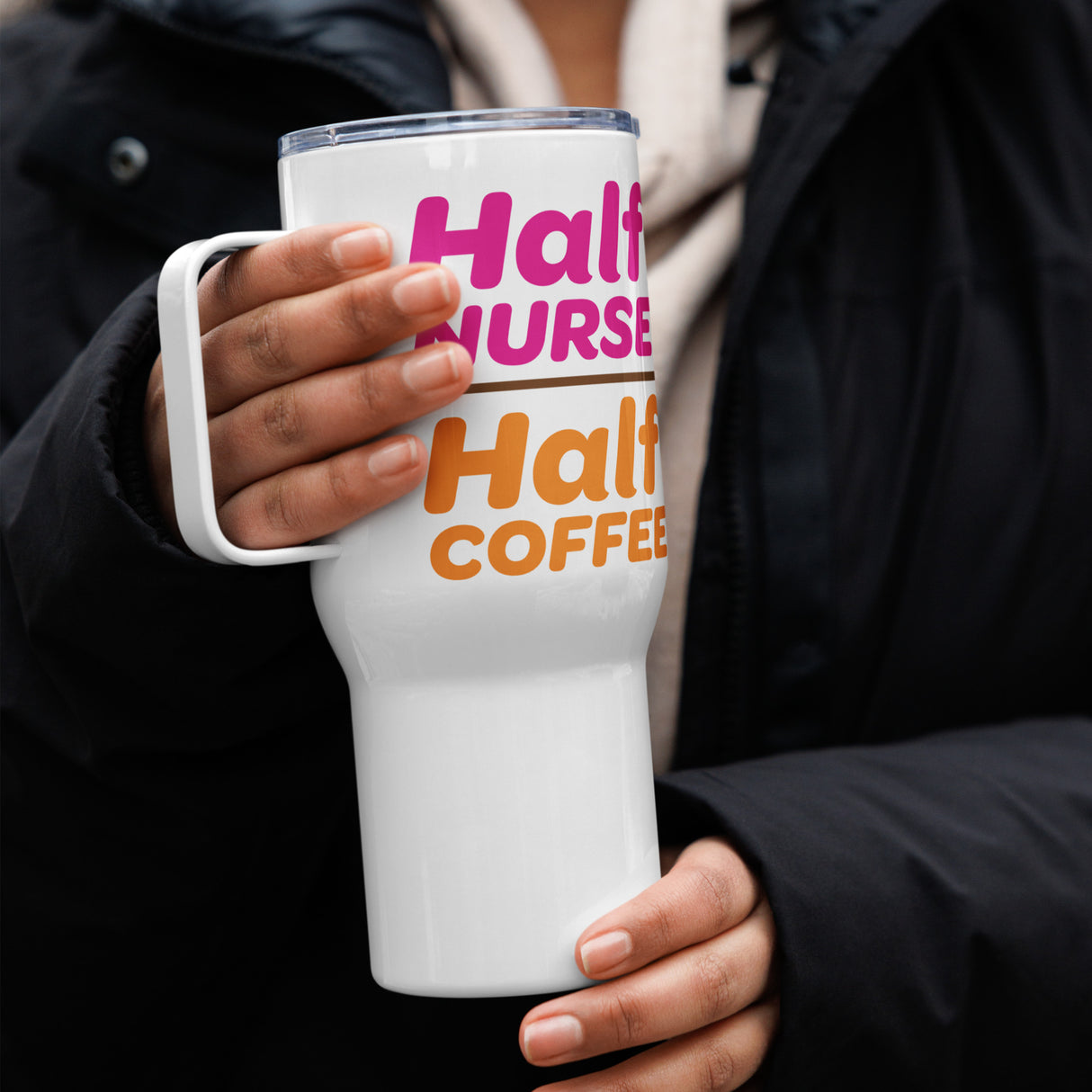 "Half Nurse, Half Coffee" 25oz Travel Mug